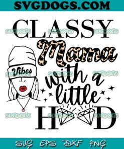 Classy Mama With A Little Hood SVG, Mothers Day SVG PNG EPS DXF