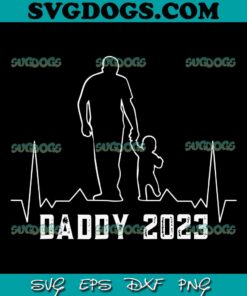 Daddy 2023 SVG, Dad Pregnancy SVG, Fathers Day SVG PNG EPS DXF