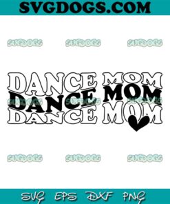 Dance Mom SVG PNG, Happy Mothers Day SVG, Mom Love SVG PNG EPS DXF