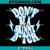 Don’t Be A Skinny Bitch SVG, Funny Gymer Fitness Gym SVG, Gym SVG PNG EPS DXF