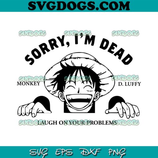 Funny Luffy SVG, Monkey SVG, Sorry I Am Dead SVG PNG EPS DXF