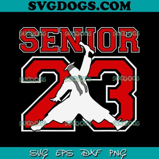 Graduation Class Of 2023 Senior 23 SVG PNG, Senior 23 SVG PNG EPS DXF