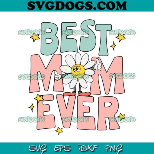 Best Mom Ever SVG, Mom SVG, Mother Day SVG PNG EPS DXF