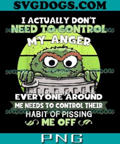 I Actually Don't Need To Control My Anger PNG, Sesame Street PNG, Evryone Around PNG