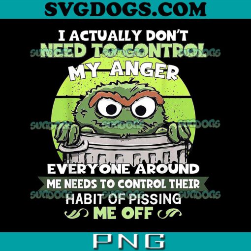 I Actually Don t Need To Control My Anger PNG 1