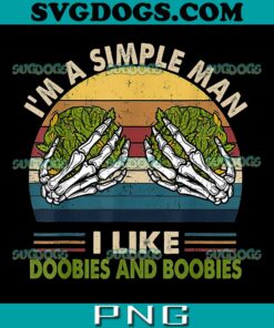 I'm Simple Men I Like Doobies And Boobies PNG, Weed PNG, 420 Day PNG, Cannabis PNG