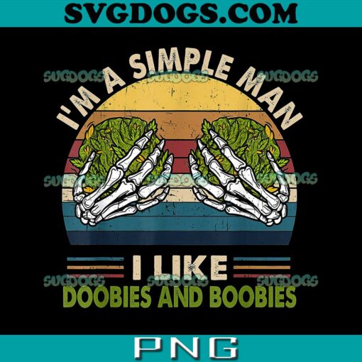 I’m Simple Men I Like Doobies And Boobies PNG, Weed PNG, 420 Day PNG, Cannabis PNG