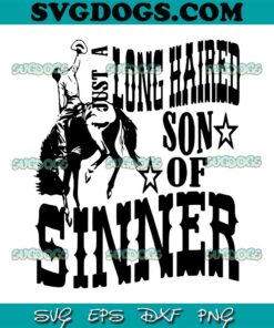 Jelly Roll Western Cowboy Country Music Just A Long Haired Son SVG, Just A Long Haired Son Of Sinner SVG PNG EPS DXF
