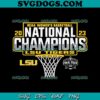 LSU Tigers National Champions 2023 SVG PNG, Women’s Basketball SVG, LSU Tigers National Champs 2023 SVG
