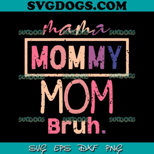 Mama Mommy Mom Bruh SVG, Mother Days Best SVG PNG EPS DXF