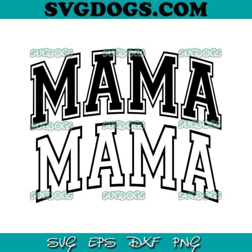 Mama SVG, Mom SVG, Varsity Mama SVG, Mother’s Day SVG PNG EPS DXF