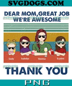 Dear Mom, Great Job We're Awesome Thank You PNG, Mother Day PNG