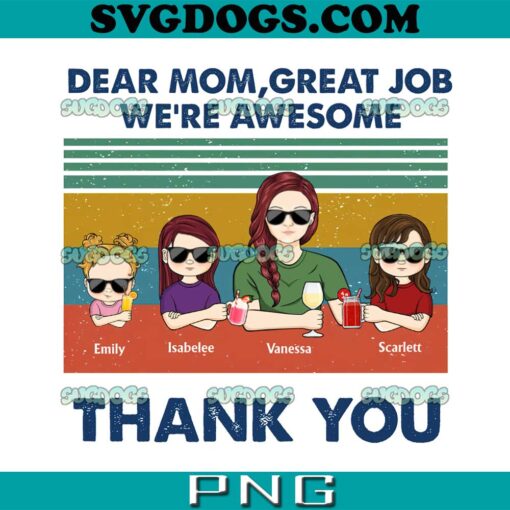 Dear Mom, Great Job We’re Awesome Thank You PNG, Mother Day PNG