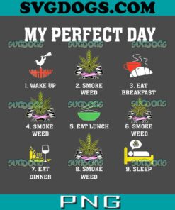 My Perfect Day Weed Lovers PNG,  Weed PNG, Cannabis PNG, 420 PNG