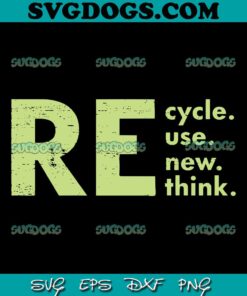 Recycle Reuse Renew Rethink SVG, Crisis Environmental Activism SVG PNG EPS DXF