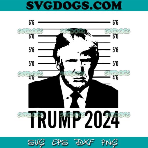 Trump 2024 SVG, Trump Mugshot 2024 SVG, Donald Trump SVG PNG EPS DXF