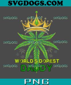 World's Dopest Daddy PNG, Dad 420 PNG, Cannabis PNG, Weed Father's Day PNG
