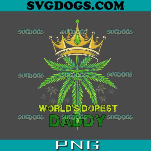 World’s Dopest Daddy PNG, Dad 420 PNG, Cannabis PNG, Weed Father’s Day PNG