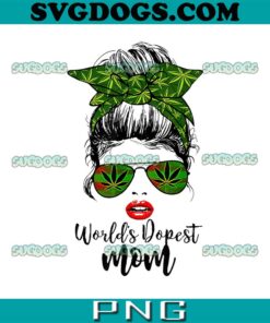 World's Dopest Mom PNG, Weed PNG, 420 Mother's Day PNG