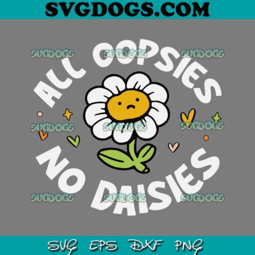 All Oopsies No Daisies SVG PNG, Oopsies Daisies SVG PNG EPS DXF