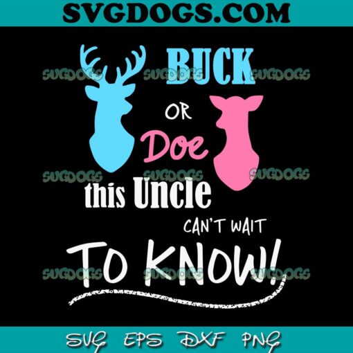 Buck Or Doe This Uncle Can Not Wait To Know SVG PNG, Gender Reveal Party SVG PNG EPS DXF