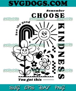 Choose Kindness Kindness Matters SVG PNG, See The Good SVG, You Got This SVG PNG EPS DXF