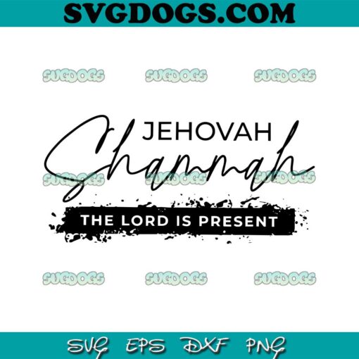 Christian Faith Jehovah Shammah SVG PNG, The Lord Is Present SVG, Jehovah Shammah SVG PNG EPS DXF