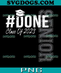 Done Class Of 2023 Graduation Seniors 2023 PNG, School PNG, Seniors 2023 PNG