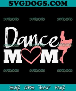 Dance Mom SVG PNG, Dancer Mother's Day SVG, Dancing Mother SVG PNG EPS DXF