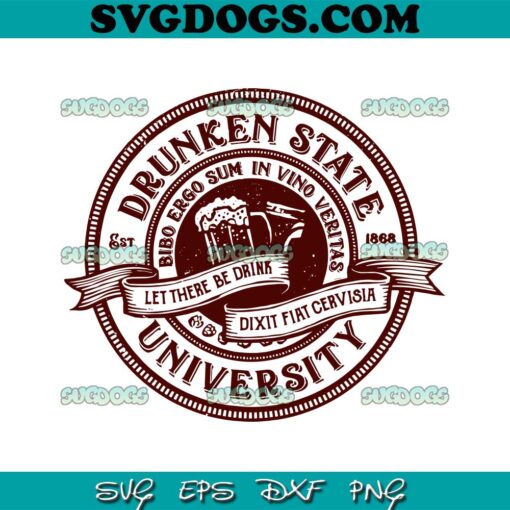 Drunken State University SVG PNG, Bibo Ergo Sum In Vino Veritas SVG, Beer SVG PNG EPS DXF