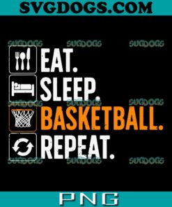 Eat Sleep Basketball Repeat SVG PNG, Team Sport Basketball SVG, Basketball SVG PNG EPS DXF