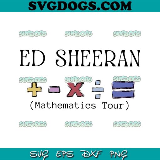 Ed Sheerious Mathematics Tour 2023 SVG PNG, Ed Sheerious Singer SVG, Mathematics Tour SVG PNG EPS DXF