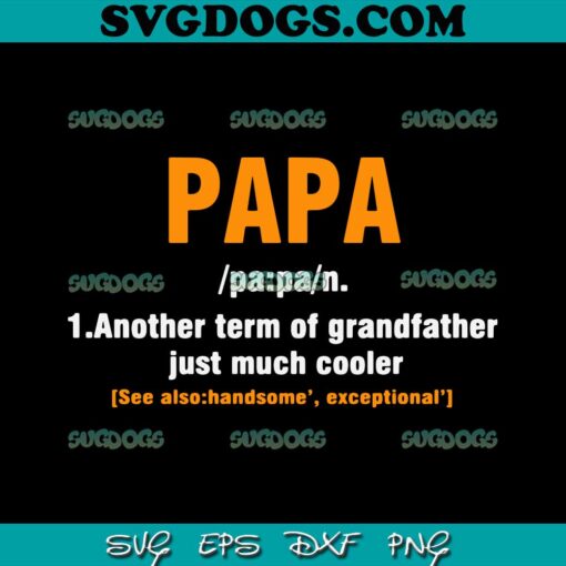 Fathers Day Papa Definition Best SVG PNG, Papa SVG, Another Term Of Grandfather Just Much Coller SVG PNG EPS DXF