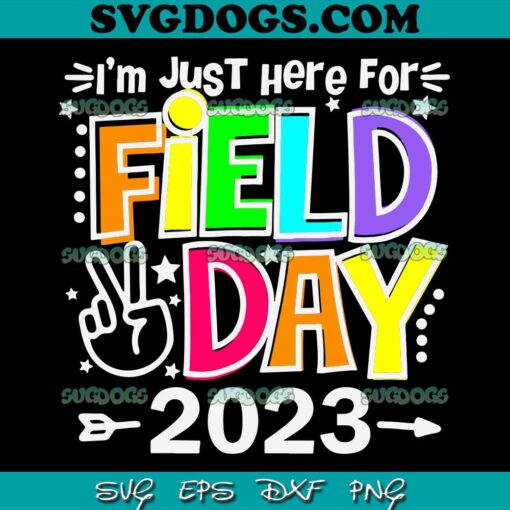 Field Day Teacher Rainbow SVG PNG, I’m Just Here For Field Day 2023 SVG, School  SVG PNG EPS DXF