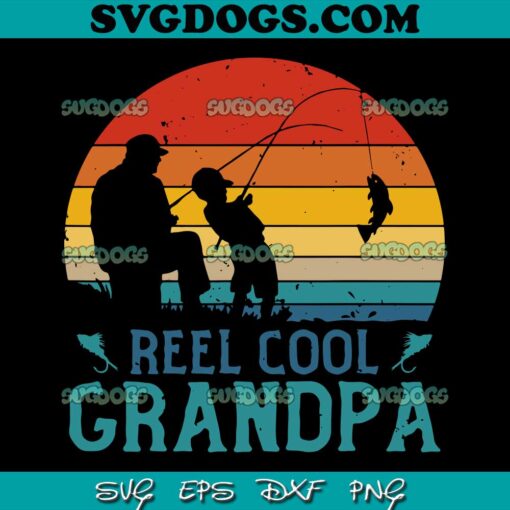 Fishing Reel Cool Grandpa SVG PNG, Fisherman Father’s Day SVG, Fishing Dad  SVG PNG EPS DXF