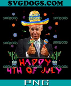 Joe Biden Happy 4th Of July PNG,  Joe Biden Cinco De Mayo PNG, Joe Biden PNG