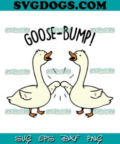 Goose Bump Best Friends Best SVG PNG, Goose Bump SVG, Funny Goose SVG PNG EPS DXF