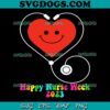 Happy National Nurses Week 2023 SVG PNG, Nurse Appreciation Week SVG, Nure SVG PNG EPS DXF