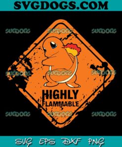 Charmander Pokemon SVG PNG, Highly Flammable SVG, Charmander SVG PNG EPS DXF