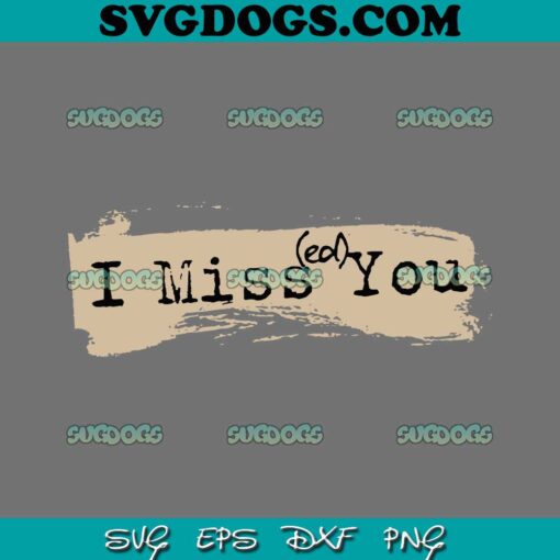 I Miss You Ed SVG PNG DXF EPS