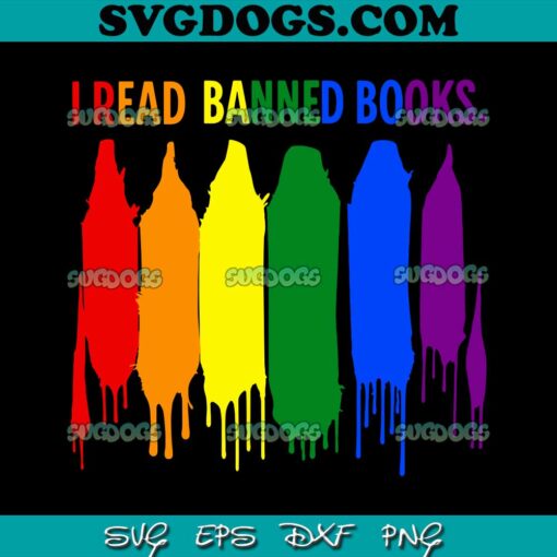 I Read Banned Books SVG PNG, Week Rainbow LGBT Book Lover Teacher SVG, Gay SVG PNG EPS DXF