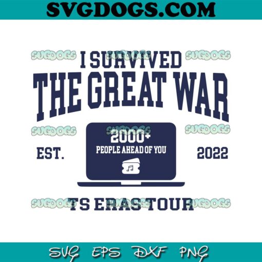 I Survived The Great War SVG PNG, Funny Taylor Swift Eras Tour SVG, Taylor Swift SVG PNG EPS DXF
