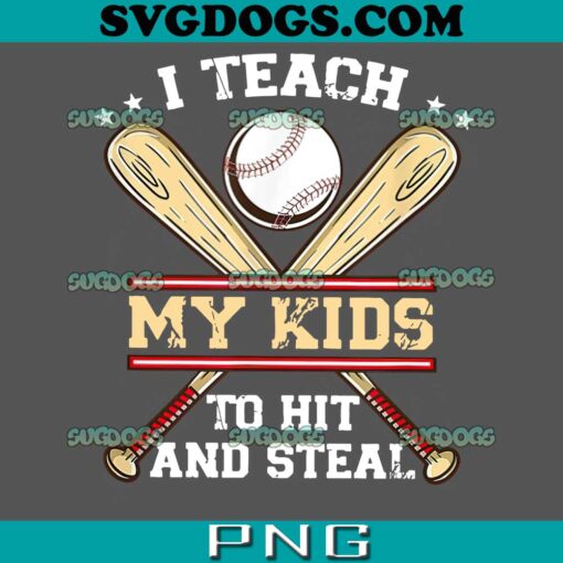 I Teach My Kids To Hit And Steel PNG, Father’s Day PNG, Father’s Day Baseball Classic T-Shirt