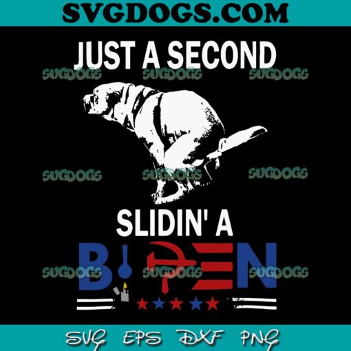 Just A Second Slidin A Biden SVG PNG, Joe Biden SVG, Dog Biden SVG PNG EPS DXF
