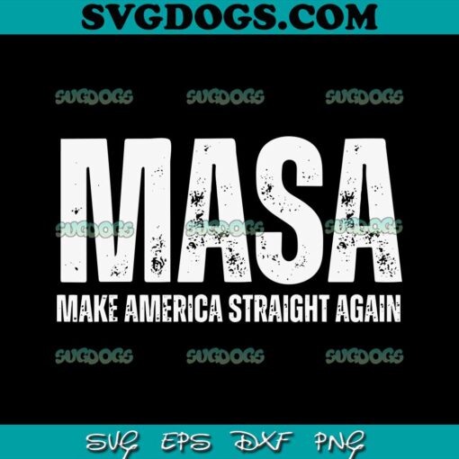 Masa Make America Straight Again SVG PNG, Masa 4th Of July SVG, Trump SVG PNG EPS DXF