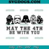 May The 4th Be With You SVG PNG, Star War Character Team SVG, May The 4th SVG PNG EPS DXF