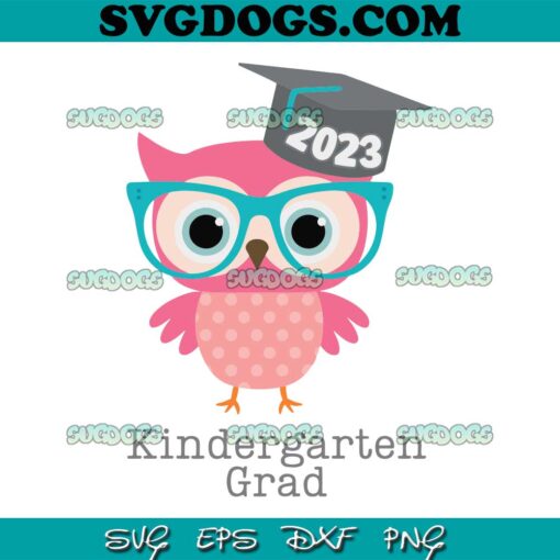 Owl Kindergarten Graduation SVG, Class of 2023 SVG, Graduation SVG ,Cute Owl Grad SVG PNG EPS DXF