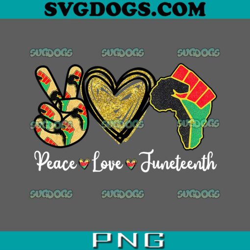 Peace Love Juneteenth PNG, African Black Proud Freedom Men Women PNG, Juneteenth PNG