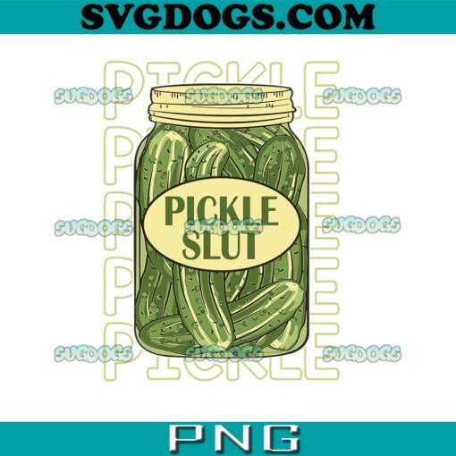 Pickle Slut PNG, Funny Pickle Slut Who Loves Pickles Apaprel PNG