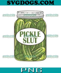 Pickle Slut PNG, Pickle Slut Who Loves Pickles Apaprel PNG